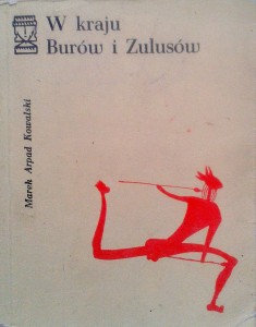 Marek Arpad Kowalski, W kraju Burów i Zulusów