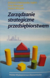 red. Elżbieta Urbanowska- Sojkin, Zarządzanie strategiczne przedsiębiorstwem