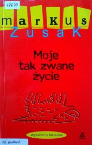 Markus Zusak, Moje tak zwane życie