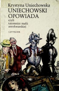 Krystyna Uniechowska, Uniechowski opowiada czyli tajemnice mafii antykwarskiej
