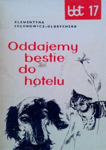 Klementyna Sołonowicz- Olbrychska, Oddajemy bestie do hotelu