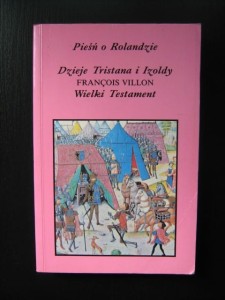 Francois Villon, Pieśń o Rolandzie Dzieje Tristana i Izoldy Wielki Testament