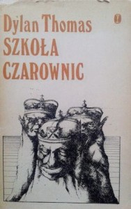 Dylan Thomas, Szkoła czarownic