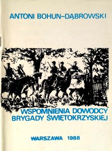 Antoni Bohun- Dąbrowski, Wspomnienia dowódcy Brygady Świętokrzyskiej