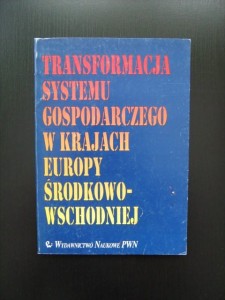 red. Jan Czekaj, Transformacja systemu gospodarczego w krajach Europy Środkowo- Wschodniej