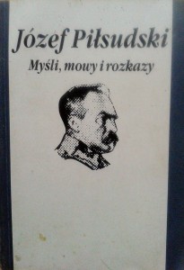 wybór Bohdan Urbankowski, Józef Piłsudski Myśli, mowy i rozkazy