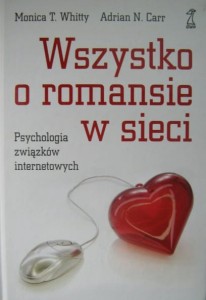 Monica T. Whitty Adrian N. Carr, Wszystko o romansie w sieci