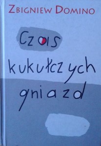 Zbigniew Domino, Czas kukułczych gniazd