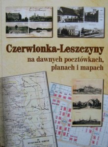 red. Błażej Adamczyk Robert Ratajczak, Czerwionka- Leszczyny na dawnych pocztówkach, planach i mapach
