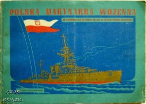 POLSKA MARYNARKA WOJENNA, OD PIERWSZEJ DO OSTATNIEJ SALWY W DRUGIEJ WOJNIE ŚWIATOWEJ, Oprac.Komandor Por.Wł.Kosianowski
