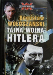 TAJNA WOJNA HITLERA, Bogusław Wołoszański