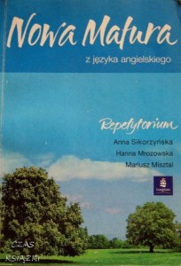 NOWA MATURA Z JĘZYKA ANGIELSKIEGO REPETYTORIUM, Anna Sikorzyńska, Hanna Mrozowska, Mariusz Misztal