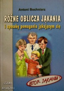 Różne oblicza jąkania i sposoby pomagania jąkającym się, Antoni Bochniarz