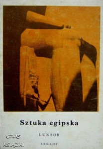 Sztuka egipska. LUKSOR. Kazimierz Michałowski