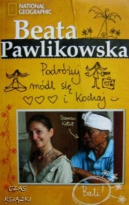 Podróżuj módl się i kochaj, Beata Pawlikowska