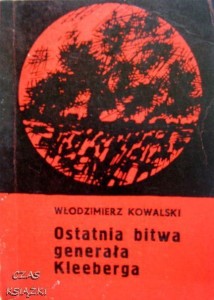 OSTATNIA BITWA GENERAŁA KLEEBERGA, Włodzimierz Kowalski