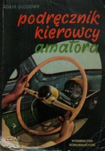 PODRĘCZNIK KIEROWCY AMATORA, Adam Słodowy