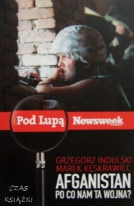 AFGANISTAN. PO CO NAM TA WOJNA? Grzegorz Indulski, Marek Kęskrawiec