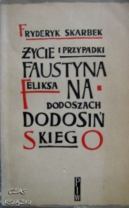 ŻYCIE I PRZYPADKI FAUSTYNA FELIKSA NA DODOSZACH DODOSIŃSKIEGO, Fryderyk Skarbek
