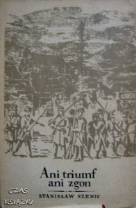 ANI TRIUMF ANI ZGON, Stanisław Szenic