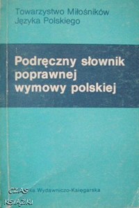 PODRĘCZNY SŁOWNIK POPRAWNEJ WYMOWY POLSKIEJ, Władysław Lubaś, Stanisław Urbańczyk