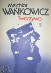 TWORZYWO, Melchior Wańkowicz