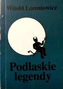 Witold Lorentowicz, Podlaskie legendy
