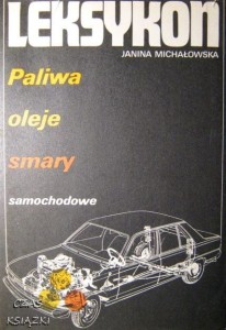 Leksykon paliwa, oleje, smary samochodowe, Janina Michałowska