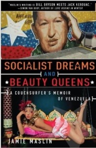 Jamie Maslin, Socialist Dreams and Beauty Queens: A Couchsurfer's Memoir of Venezuela