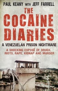 Paul Keany, The Cocaine Diaries: A Venezuelan Prison Nightmare