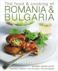 Silvena Johan Lauta, The Food and Cooking of Romania and Bulgaria: Ingredients and Traditions in Over 65 Recipes