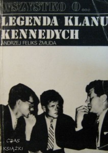 A.F.Żmuda, Legenda klanu Kennedych