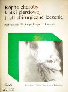red.W.Rzepecki J.Langer, Ropne choroby klatki piersiowej i ich chirurgiczne leczenie