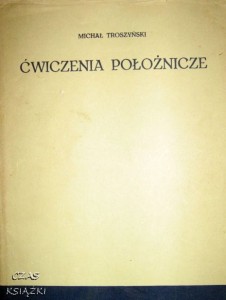 Michał Troszyński, Ćwiczenia położnicze