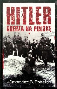 Alexander Rossino, Hitler uderza na Polskę