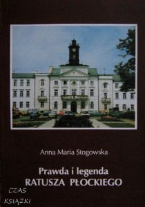 Anna Maria Stogowska, Prawda i legenda ratusza płockiego