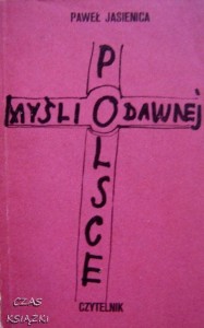 Paweł Jasienica, Myśli o dawnej Polsce