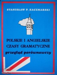 Stanisław P.Kaczmarski, Polskie i angielskie czasy gramatyczne przegląd porównawczy