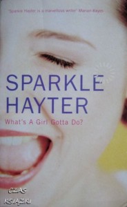 Sparkle Hayter, What's a Girl Gotta Do?