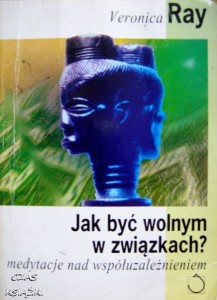 Veronica Ray, Jak być wolnym w związkach?