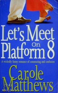 Carole Matthews, Let's meet on Platform 8
