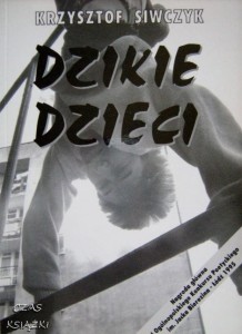 Krzysztof Siwczyk, Dzikie dzieci