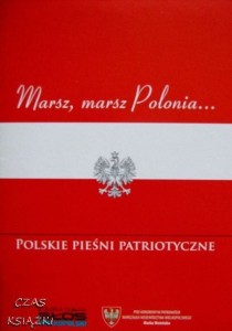 Marsz, marsz Polonia..., Polskie pieśni patriotyczne