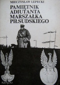 Mieczysław Lepecki, Pamiętnik adiutanta marszałka Piłsudskiego