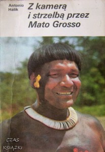 Antonio Halik, Z kamerą i strzelbą przez Mato Grosso