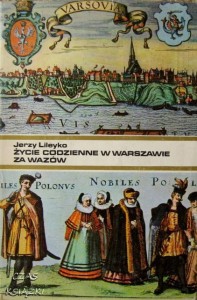 Jerzy Lileyko, Życie codzienne w Warszawie za Wazów
