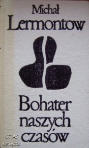 Michał Lermontow, Bohater naszych czasów