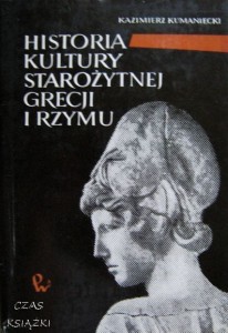 Kazimierz Kumaniecki, Historia Kultury Starożytnej Grecji  i Rzymu