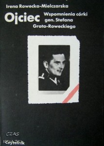Irena Rowecka-Mielczarska, Ojciec Wspomnienia córki gen.Stefana Grota-Roweckiego