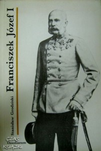 Stanisław Grodziski, Franciszek Józef I